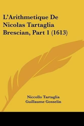 L'Arithmetique de Nicolas Tartaglia Brescian, Part 1 (1613)