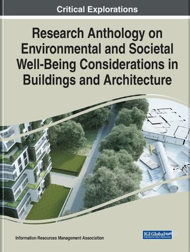 Cover image for Research Anthology on Environmental and Societal Well-Being Considerations in Buildings and Architecture