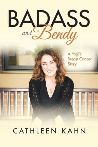 Cover image for Badass and Bendy: A Yogi's Breast Cancer Story