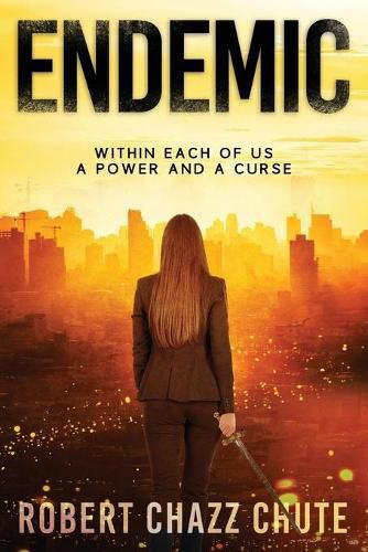Cover image for Endemic: Within Each of Us, A Power and a Curse