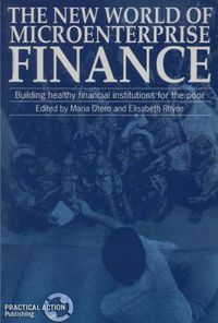 Cover image for The New World of Microenterprise Finance: Building Healthy Financial Institutions for the Poor