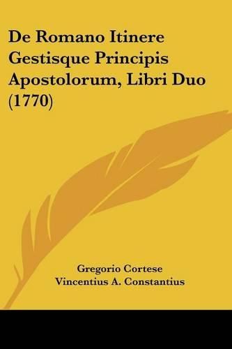 Cover image for de Romano Itinere Gestisque Principis Apostolorum, Libri Duo (1770)