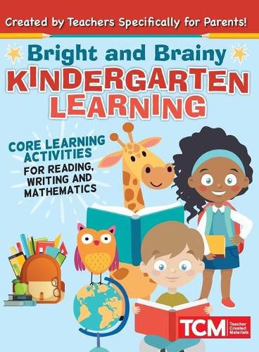 Cover image for Bright and Brainy Kindergarten Learning: For Kids Age 4-6: Core Learning Activities for Reading, Writing and Mathematics