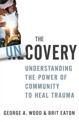 Cover image for The Uncovery: Understanding the Power of Community to Heal Trauma