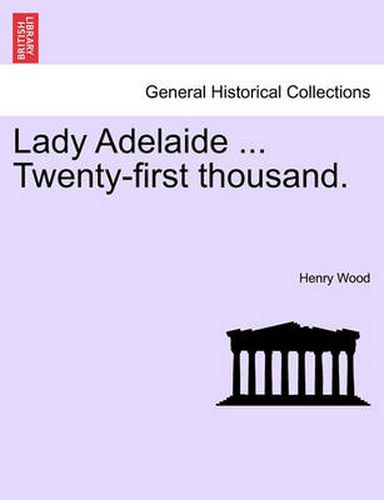 Cover image for Lady Adelaide ... Twenty-First Thousand.