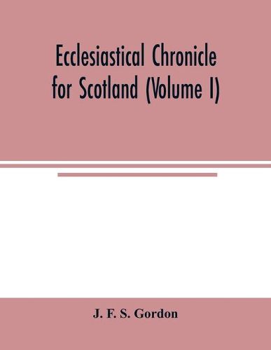 Cover image for Ecclesiastical chronicle for Scotland (Volume I); Scotichronicon