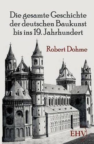 Cover image for Die gesamte Geschichte der deutschen Baukunst bis ins 19. Jahrhundert