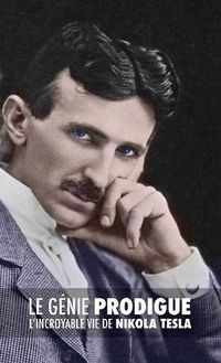 Cover image for Le G nie Prodigue: L'Incroyable Vie de Nikola Tesla