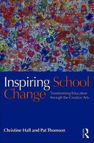 Cover image for Inspiring School Change: Transforming Education through the Creative Arts