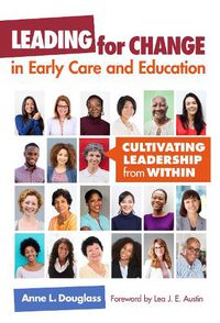 Cover image for Leading for Change in Early Care and Education: Cultivating Leadership from Within