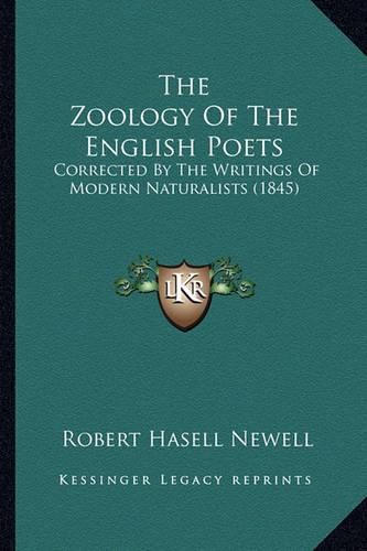 Cover image for The Zoology of the English Poets: Corrected by the Writings of Modern Naturalists (1845)