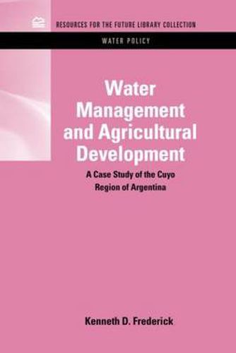 Cover image for Water Management and Agricultural Development: A Case Study of the Cuyo Region of Argentina