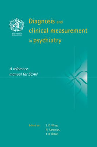 Cover image for Diagnosis and Clinical Measurement in Psychiatry: A Reference Manual for SCAN