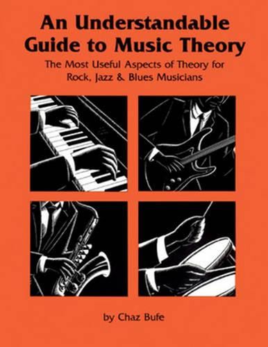 Cover image for An Understandable Guide to Music Theory: The Most Useful Aspects of Theory for Rock, Jazz, and Blues Musicians