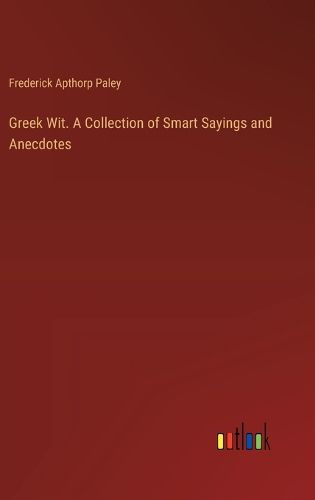 Cover image for Greek Wit. A Collection of Smart Sayings and Anecdotes