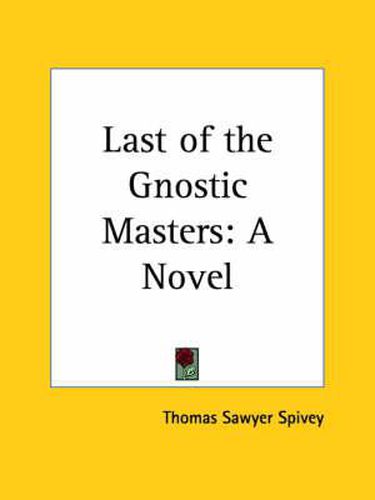 Cover image for Last of the Gnostic Masters: A Novel (1926): A Novel