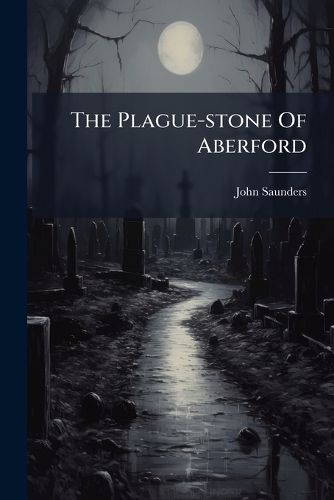 Cover image for The Plague-stone Of Aberford