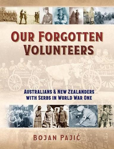 Cover image for Our Forgotten Volunteers: Australians and New Zealanders with Serbs in World War One