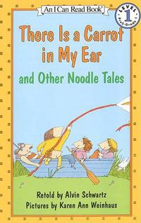 Cover image for There is a Carrot in My Ear  and Other Noodle Tales