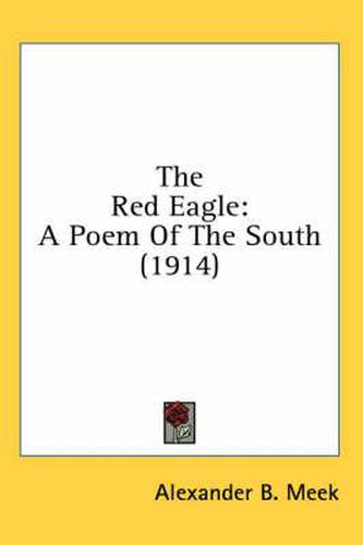 Cover image for The Red Eagle: A Poem of the South (1914)