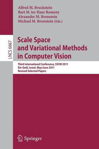 Cover image for Scale Space and Variational Methods in Computer Vision: Third International Conference, SSVM 2011, Ein-Gedi, Israel, May 29 -- June 2, 2011, Revised Selected Papers