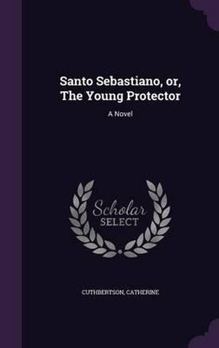 Santo Sebastiano, Or, the Young Protector