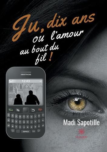 Cover image for Ju, dix ans ou l'amour au bout du fil !