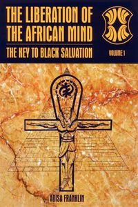 Cover image for The Liberation of the African Mind: The Key to Black Salvation