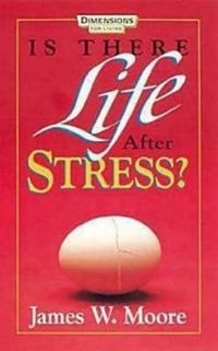 Cover image for Is There Life After Stress with Leaders Guide