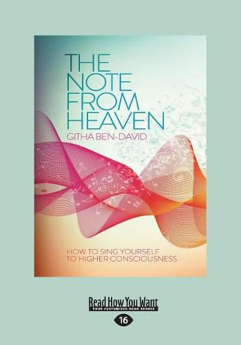 Cover image for The Note From Heaven: How to Sing Yourself to Higher Consciousness