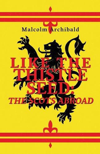 Cover image for Like The Thistle Seed: The Scots Abroad