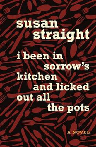 Cover image for I Been in Sorrow's Kitchen and Licked Out All the Pots: A Novel