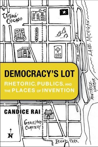Cover image for Democracy's Lot: Rhetoric, Publics, and the Places of Invention