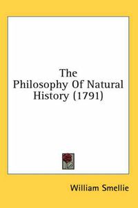 Cover image for The Philosophy of Natural History (1791)