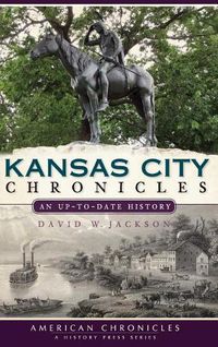 Cover image for Kansas City Chronicles: An Up-To-Date History