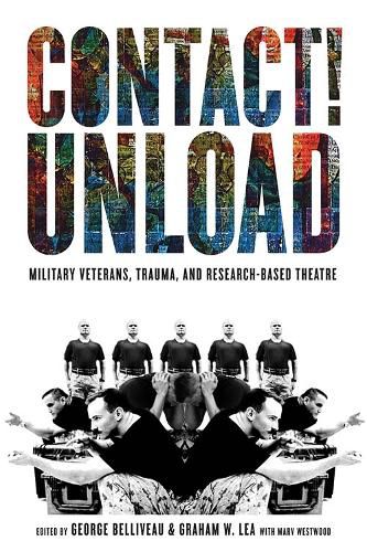 Cover image for Contact!Unload: Military Veterans, Trauma, and Research-Based Theatre