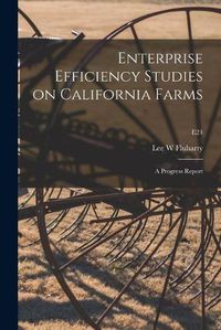 Cover image for Enterprise Efficiency Studies on California Farms: a Progress Report; E24