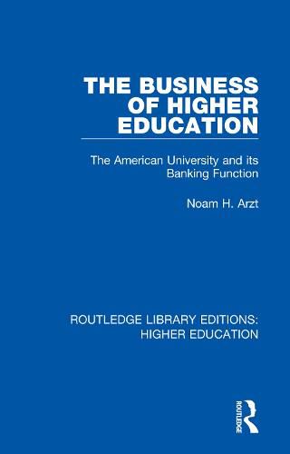 Cover image for The Business of Higher Education: The American University and its Banking Function