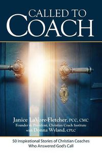 Cover image for Called to Coach: 50 Inspirational Stories of Christian Coaches Who Answered God