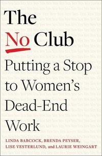 Cover image for The No Club: Putting a Stop to Women's Dead-End Work