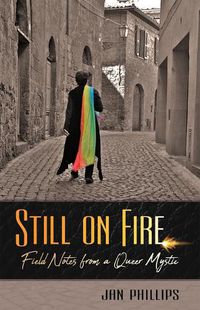 Cover image for Still on Fire: Field Notes from a Queer Mystic