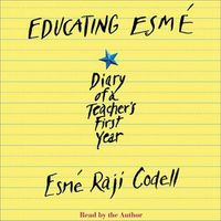 Cover image for Educating Esme: Diary of a Teacher's First Year