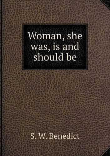 Woman, she was, is and should be