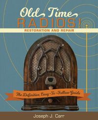 Cover image for Old Time Radios! Restoration and Repair: (New Edition)