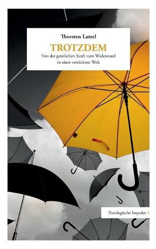 Cover image for Trotzdem: Von der geistlichen Kraft zum Widerstand in einer verruckten Welt