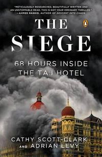 Cover image for The Siege: 68 Hours Inside the Taj Hotel