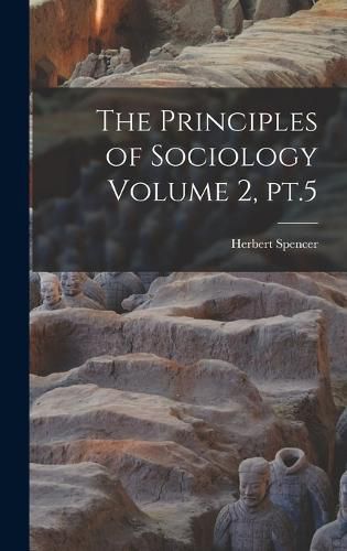 Cover image for The Principles of Sociology Volume 2, pt.5