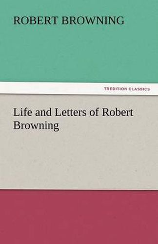 Cover image for Life and Letters of Robert Browning