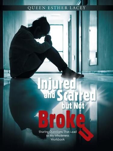 Cover image for Injured and Scarred but Not Broken