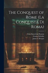 Cover image for The Conquest of Rome (La Conquista di Roma)